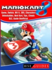 Mario Kart 8 Game, Switch, Wii U, 3DS, Characters, Unlockables, Best Kart, Tips, Cheats, DLC, Guide Unofficial - eBook