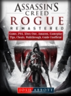 Assassins Creed Rogue Remastered Game, PS4, Xbox One, Amazon, Gameplay, Tips, Cheats, Walkthrough, Guide Unofficial - eBook