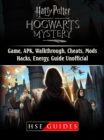 Harry Potter Hogwarts Mystery Game, APK, Walkthrough, Cheats, Mods, Hacks, Energy, Guide Unofficial - eBook