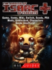 The Binding of Isaac Afterbirth Plus Game, Items, Wiki, Switch, Seeds, PS4, Mods, Unblocked, Characters, Guide Unofficial - eBook