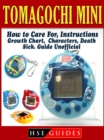 Tomagochi Mini, How to Care For, Instructions, Growth Chart, Characters, Death, Sick, Guide Unofficial - eBook