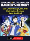Digimon Story Cyber Sleuth Hackers Memory Game, Walkthrough, DLC, Wiki, Digivolution, Trophies, Guide Unofficial - eBook