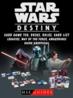 Star Wars Destiny Card Game TCG, Decks, Rules, Card List, Legacies, Way of The Force, Awakenings, Guide Unofficial - eBook