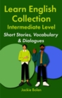 Learn English Collection-Intermediate Level:  Short Stories, Vocabulary & Dialogues - eBook