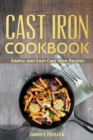 Cast Iron Cookbook: Cast Iron Skillet Cookbook with Quick and Easy to Cook Recipes - eBook