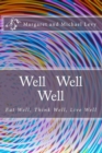 Well Well Well -Eat Well, Think Well, Live Well - eBook