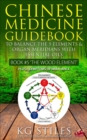 Chinese Medicine Guidebook Essential Oils to Balance the Wood Element & Organ Meridians : 5 Element - eBook