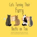 Cats Turning Their Furry Backs on You. Learn What These Manipulative Kitties Really Think of You! Hilarious Cat Jokes With Beautiful Watercolor Illustrations. - eBook