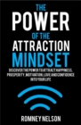 Power of the Attraction Mindset: Discover the Power to Attract Happiness, Prosperity, Motivation, Love and Confidence Into Your Life - eBook