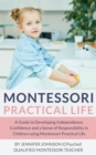Montessori Practical Life : A Guide to Developing Independence, Confidence and a Sense of Responsibility in Children Using Montessori Practical Life. - eBook