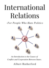 International Relations - For People Who Hate Politics - eBook