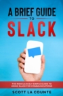 Brief Guide to Slack: The Ridiculously Simple Guide to Using Slack for Communications - eBook