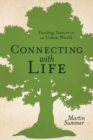 Connecting With Life: Finding Nature in an Urban World - eBook