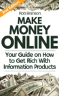 Make Money Online: Your Guide on How to Get Rich Online With Information Products - eBook