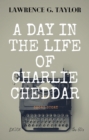 A Day In The Life Of Charlie Cheddar - eBook