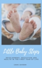 Little Baby Steps: Development, Education And Health In The First Year Of Life - eBook