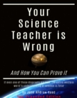 Your Science Teacher is Wrong New Expanded Edition - eBook