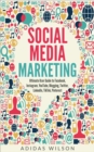 Social Media Marketing - Ultimate User Guide to Facebook, Instagram,  YouTube, Blogging, Twitter, LinkedIn, TikTok, Pinterest - eBook