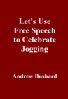 Let's Use Free Speech to Celebrate Jogging - eBook