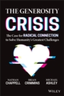 The Generosity Crisis - The Case for Radical Connection to Solve Humanity's Greatest Challenges - Book