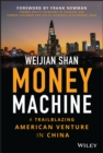 Money Machine : A Trailblazing American Venture in China - Book