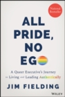 All Pride, No Ego : A Queer Executive's Journey to Living and Leading Authentically - Book