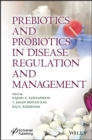Prebiotics and Probiotics in Disease Regulation and Management - Book