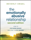 The Emotionally Abusive Relationship : How to Stop Being Abused and How to Stop Abusing - eBook