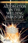 Automation in the Welding Industry : Incorporating Artificial Intelligence, Machine Learning and Other Technologies - Book