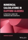 Numerical Calculations in Clifford Algebra : A Practical Guide for Engineers and Scientists - Book