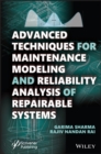 Advanced Techniques for Maintenance Modeling and Reliability Analysis of Repairable Systems - eBook