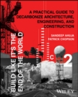 Build Like It's the End of the World : A Practical Guide to Decarbonize Architecture, Engineering, and Construction - eBook