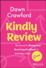 Kindly Review : The Secret to Giving and Receiving Feedback to Make Your Ideas Great - Book