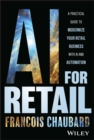 AI for Retail : A Practical Guide to Modernize Your Retail Business with AI and Automation - Book