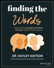 Finding the Words : Empowering Struggling Students through Guided Conversations - eBook