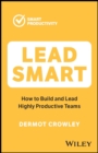 Lead Smart : How to Build and Lead Highly Productive Teams - Book