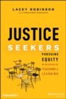 Justice Seekers : Pursuing Equity in the Details of Teaching and Learning - Book