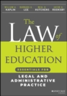 The Law of Higher Education : Essentials for Legal and Administrative Practice - Book
