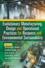 Evolutionary Manufacturing, Design and Operational Practices for Resource and Environmental Sustainability - Book