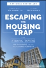 Escaping the Housing Trap : The Strong Towns Response to the Housing Crisis - eBook