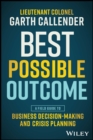 Best Possible Outcome : A Field Guide to Business Decision-Making and Crisis Planning - eBook
