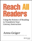 Reach All Readers : Using the Science of Reading to Transform Your Literacy Instruction - Book