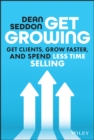 Get Growing : Get Clients, Grow Faster, and Spend Less Time Selling - eBook