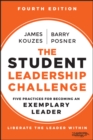 The Student Leadership Challenge : Five Practices for Becoming an Exemplary Leader - eBook