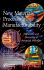 New Materials, Processing and Manufacturability : Fabrication and Processing of Advanced Materials - Book