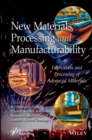 New Materials, Processing and Manufacturability : Fabrication and Processing of Advanced Materials - Book