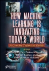 How Machine Learning is Innovating Today's World : A Concise Technical Guide - eBook
