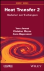 Heat Transfer, Volume 2 : Radiation and Exchangers - eBook