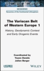 The Variscan Belt of Western Europe, Volume 1 : History, Geodynamic Context and Early Orogenic Events - eBook