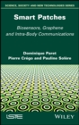 Smart Patches : Biosensors, Graphene, and Intra-Body Communications - eBook